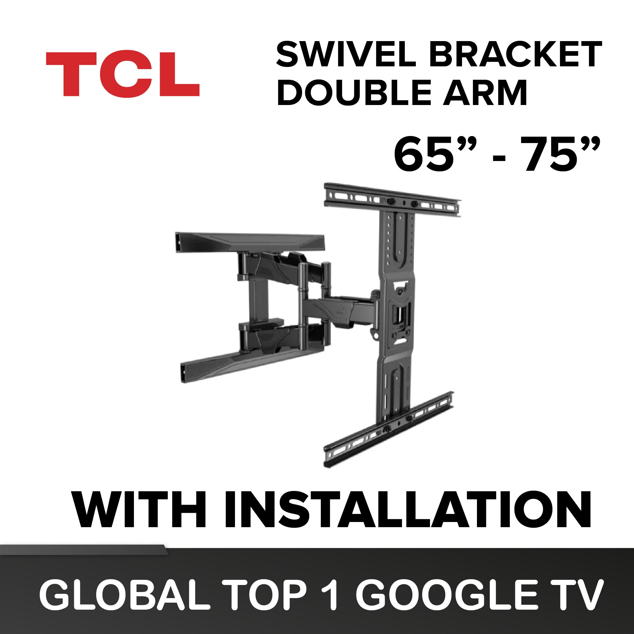 TCL 65"-75" Swivel Bracket (Double Arm) Wall Mount (with TV Installation)