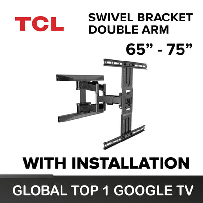TCL 65"-75" Swivel Bracket (Double Arm) Wall Mount (with TV Installation)