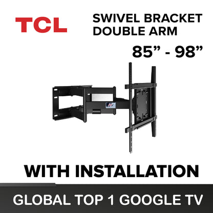 TCL 85" - 98" Swivel Bracket (Double Arm) Wall Mount (with TV Installation)